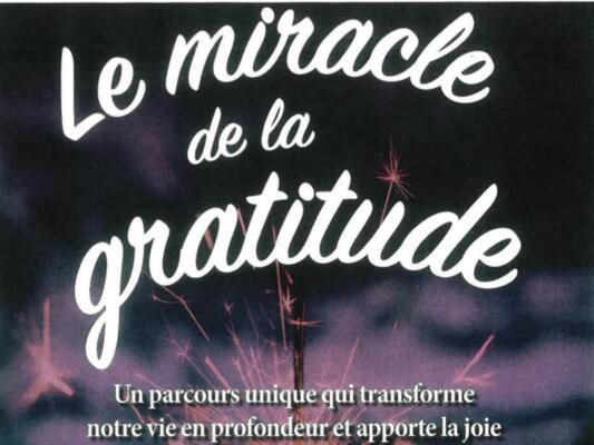 LE MIRACLE DE LA GRATITUDE