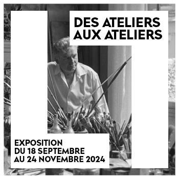 Exhibition - "Des Ateliers aux Ateliers"